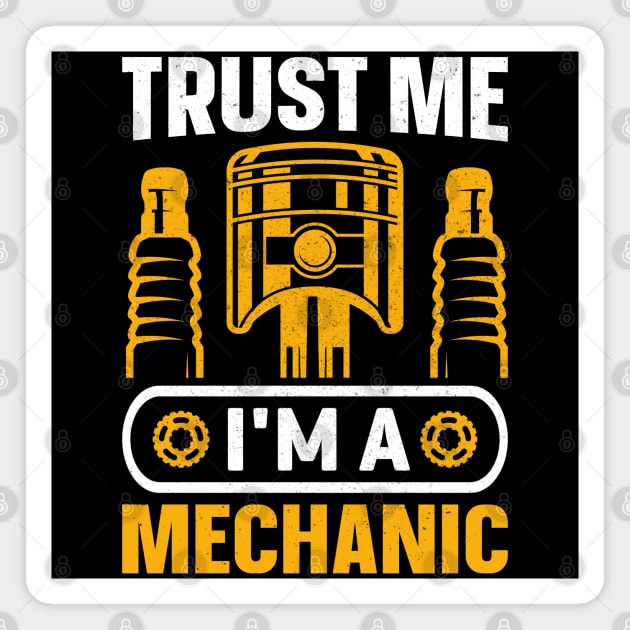 Trust Me I'm a  Mechanic Magnet by Daily Art